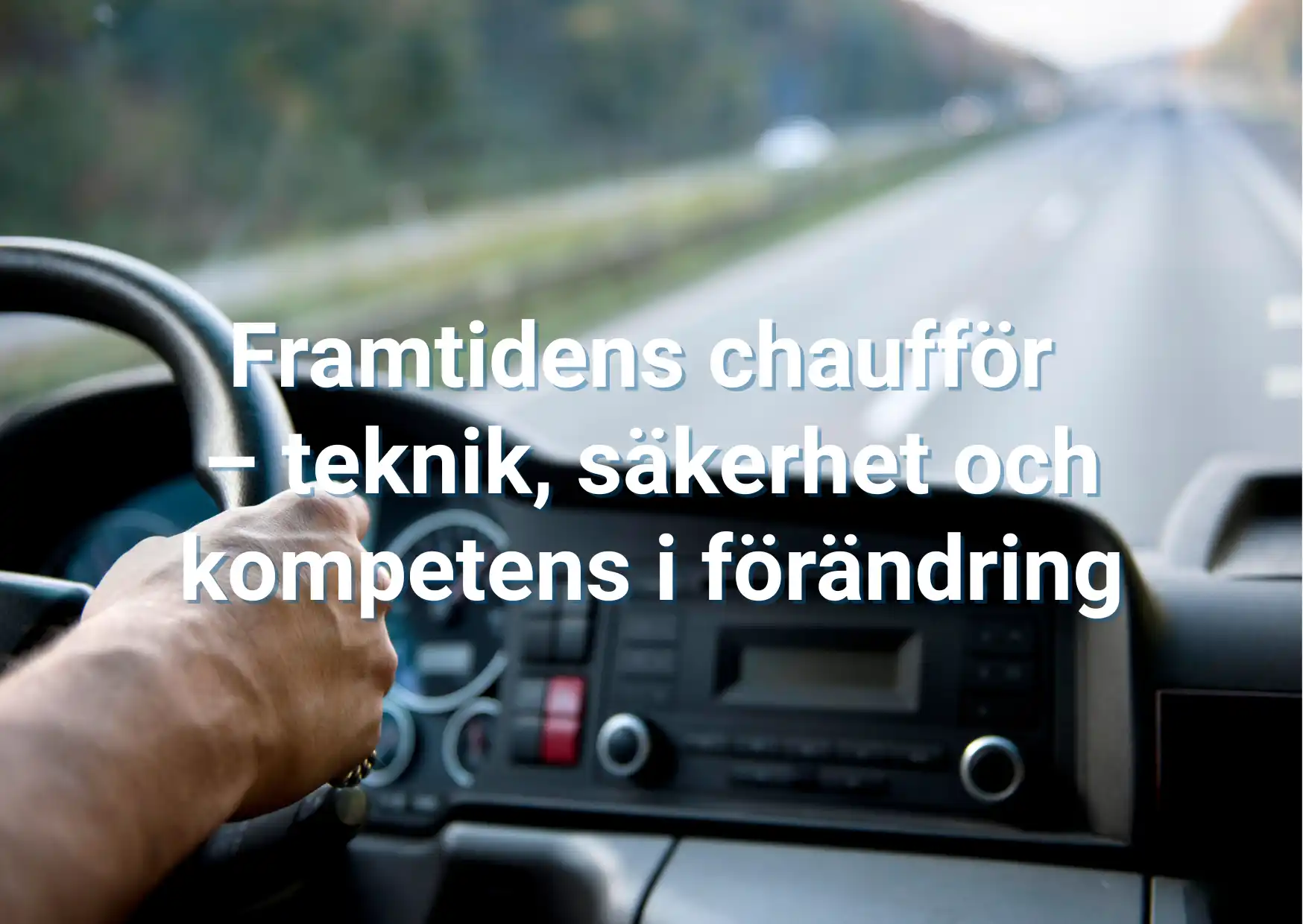 Framtidens chaufför – teknik, säkerhet och kompetens i förändring